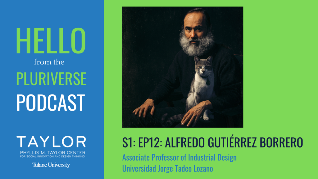 S1: Ep12: Hello from the Pluriverse: Alfredo Gutiérrez Borrero